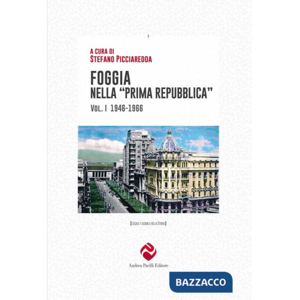 Foggia nella «prima Repubblica». Vol. 1: 1946-1966