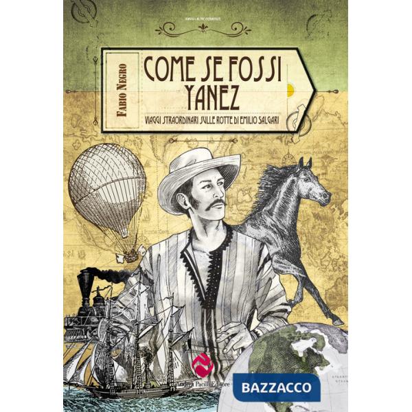 Come se fossi Yanez. Viaggi straordinari sulle rotte di Emilio Salgari