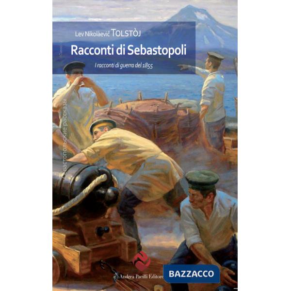 Racconti di Sebastopoli. I racconti di guerra del 1855