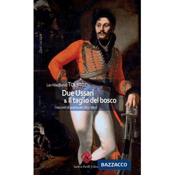 Due Ussari & Il taglio del bosco. I racconti di guerra del 1855-1856