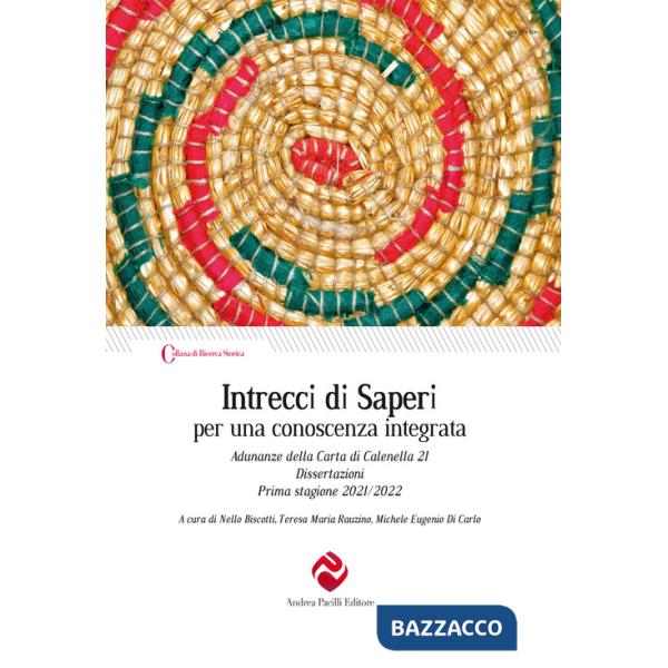 Intrecci di saperi per una conoscenza integrata. Adunanze della Carta di Calenella 21. Dissertazioni Prima stagione 2021/2022