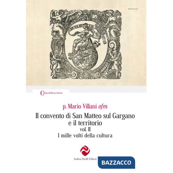 Convento di San Matteo sul Gargano e il territorio. Nuova ediz. (Il). Vol. 2: I mille volti della cultura
