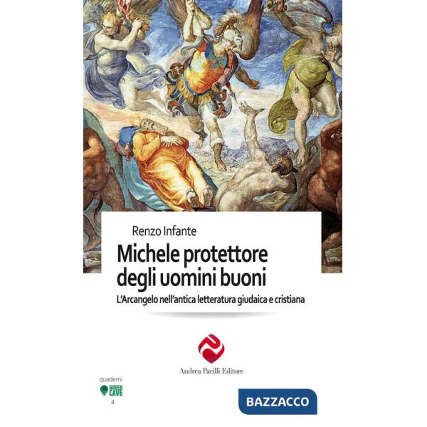 Michele protettore degli uomini buoni. L'Arcangelo nell'antica letteratura giudaica e cristiana. Ediz. integrale