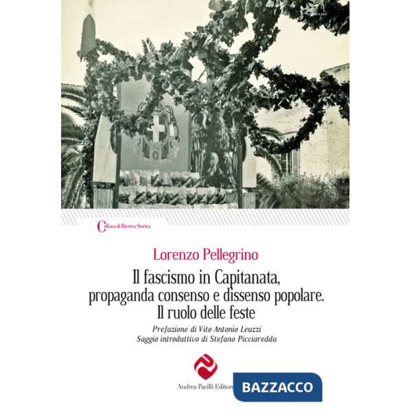 Fascismo in Capitanata, propaganda consenso e dissenso popolare. Il ruolo delle feste (Il)
