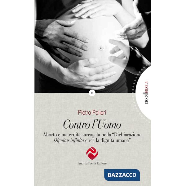 Contro l'uomo. Aborto e maternità surrogata nella «Dichiarazione Dignitas infinita circa la dignità umana»