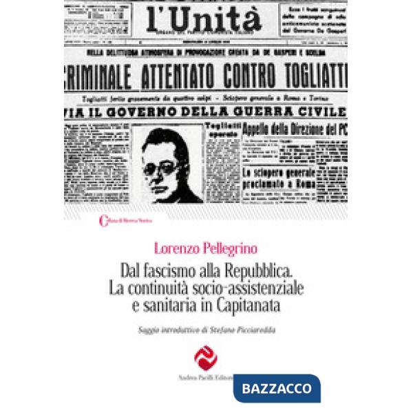 Dal fascismo alla Repubblica. La continuità socio-assistenziale e sanitaria in Capitanata. Ediz. integrale