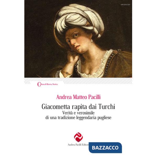 Giacometta rapita dai Turchi. Verità e verosimile di una tradizione leggendaria pugliese