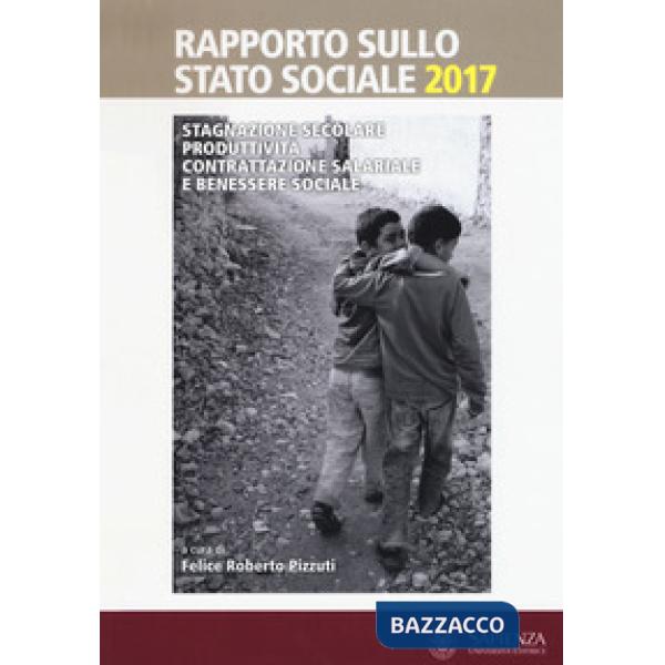 Rapporto sullo stato sociale 2017. Stagnazione secolare, produttività, contratta