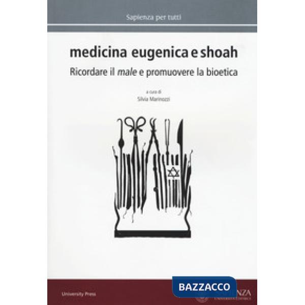 Medicina eugenica e Shoah. Ricordare il male e promuovere la bioetica