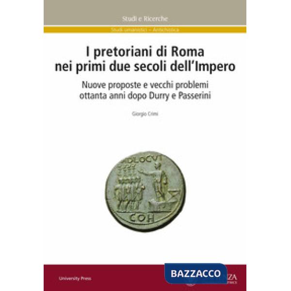 Pretoriani di Roma nei primi due secoli dell'impero. Nuove proposte e vecchi problemi ottanta anni dopo Durry e Passerini (I)