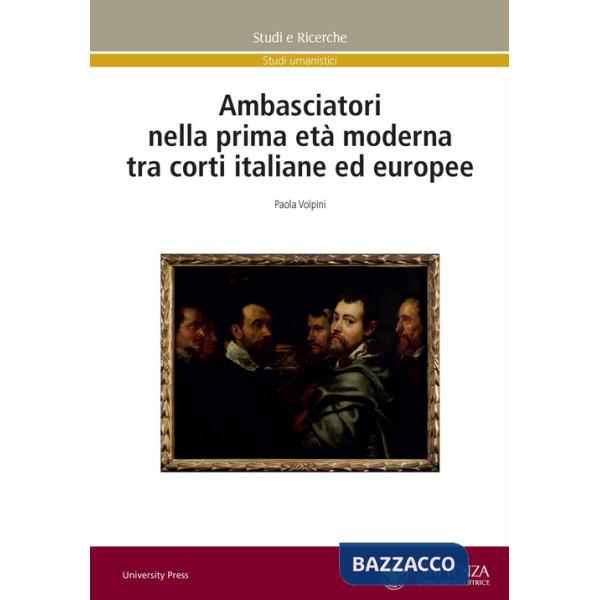Ambasciatori nella prima età moderna tra corti italiane ed europee