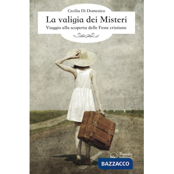 Valigia dei misteri. Viaggio alla scoperta delle feste cristiane (La)