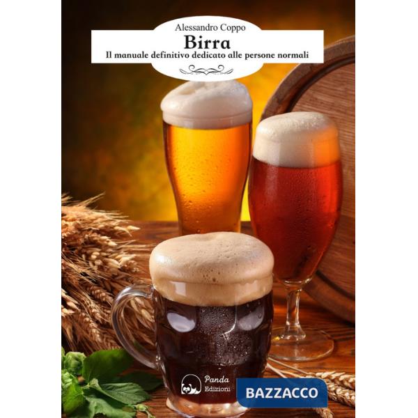Birra. Il manuale definitivo dedicato alle persone normali