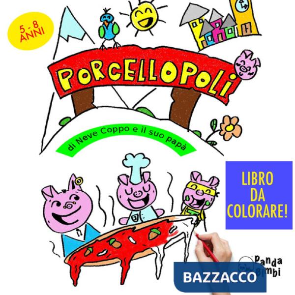 Porcellopoli. Ediz. illustrata