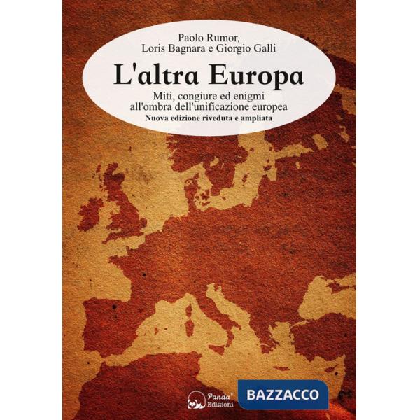 Altra Europa. Miti, congiure ed enigmi all'ombra dell'unificazione europea. Nuova ediz. (L')