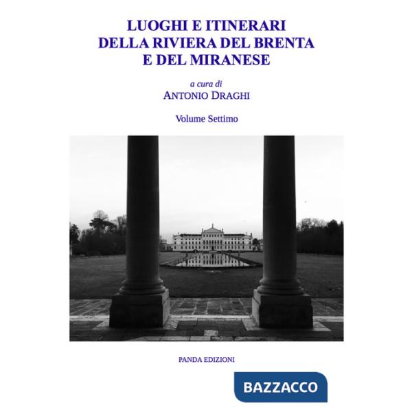Luoghi e itinerari della riviera del Brenta e del Miranese. Vol. 7