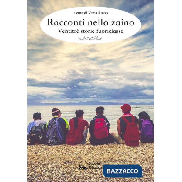 Racconti nello zaino. Ventitré storie fuoriclasse