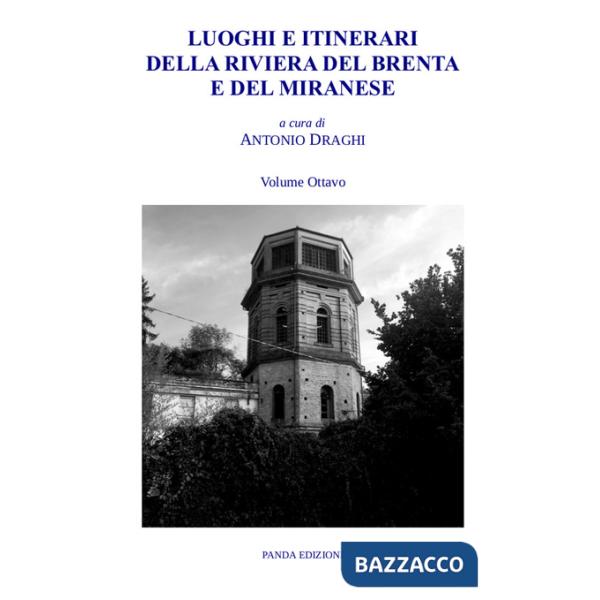 Luoghi e itinerari della riviera del Brenta e del Miranese. Vol. 8
