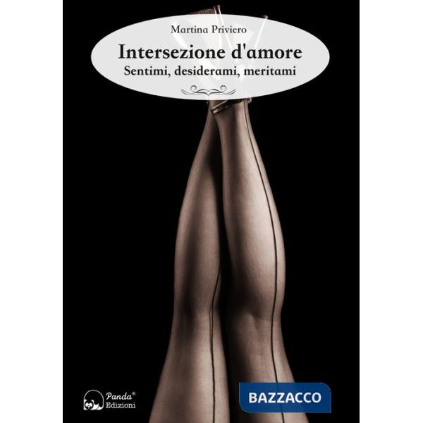 Intersezione d'amore. Sentimi, desiderami, meritami