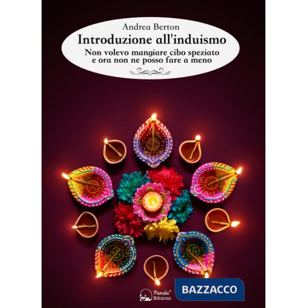 Introduzione all'induismo. Non volevo mangiare cibo speziato e ora non ne posso fare a meno