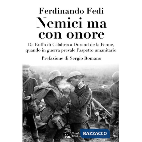 Nemici ma con onore. Da Ruffo di Calabria a Durand de la Penne, quando in guerra prevale l'aspetto umanitario