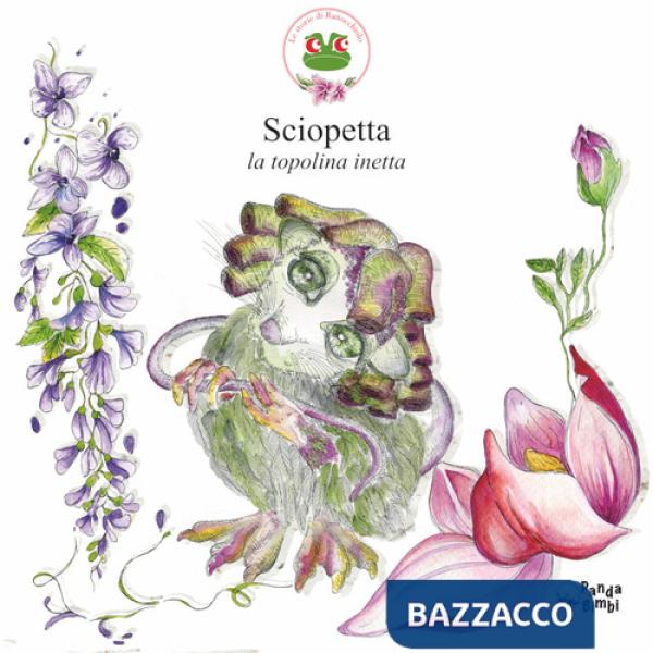 Sciopetta. La topolina inetta. Ediz. illustrata