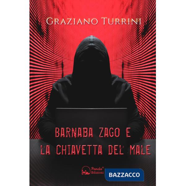 Barnaba Zago e la chiavetta del male. Una storia di ladri, bambini e canaglie