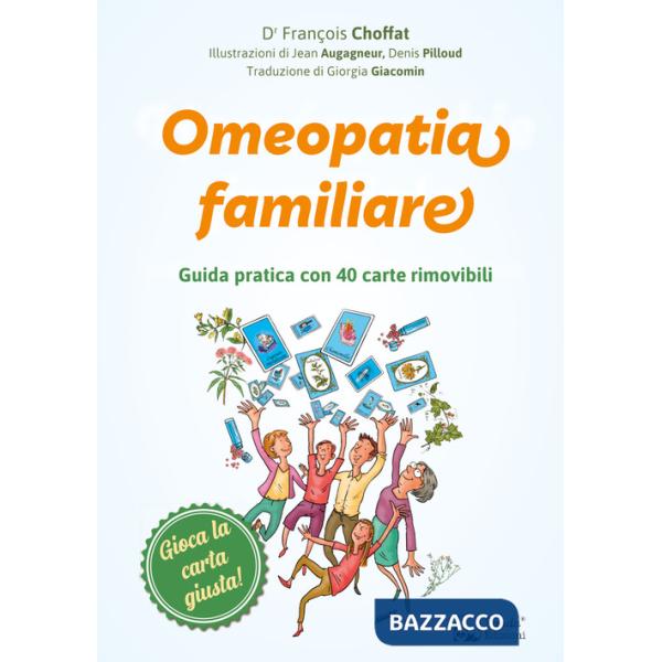 Omeopatia familiare. Guida pratica con 40 carte rimovibili. Ediz. illustrata. Con 40 carte
