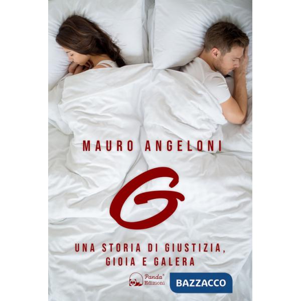 G. Una storia di giustizia, gioia e galera
