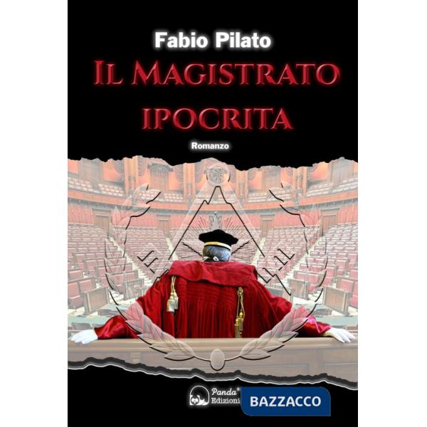 Magistrato ipocrita. La prima inchiesta giornalistica di Carlo Lozzi, tra mafia, massoneria, magistratura e poteri occulti (Il)
