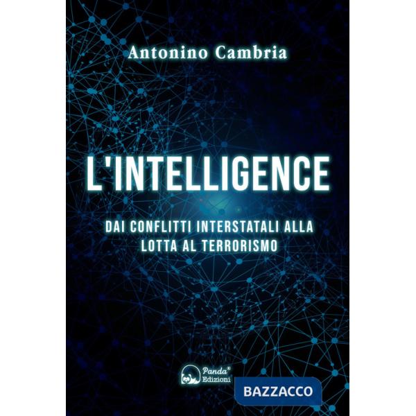 Intelligence. Dai conflitti interstatali alla lotta al terrorismo (L')