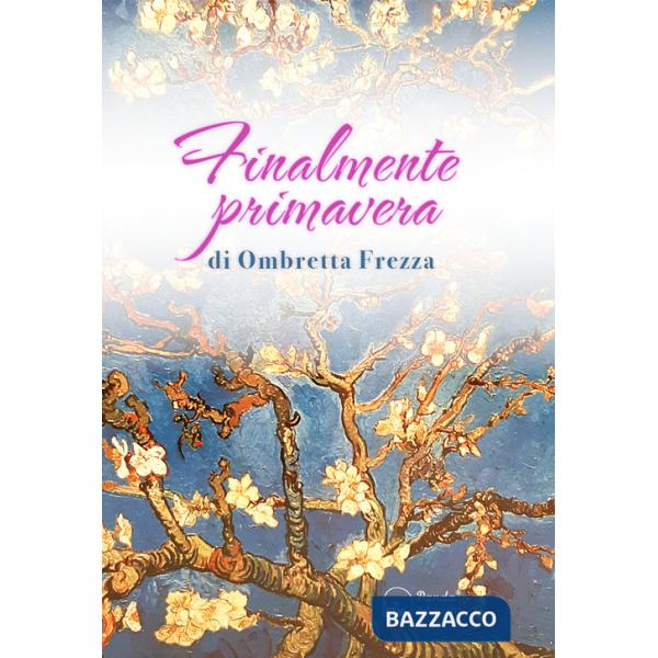 Finalmente primavera. La mia lotta e la mia convivenza con il linfoma