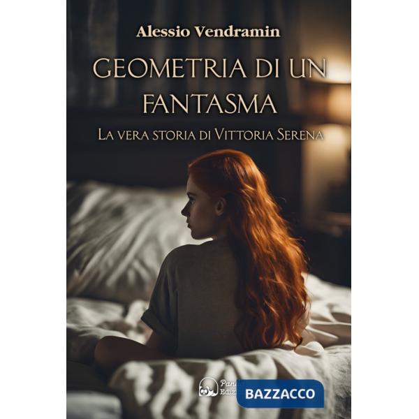 Geometria di un fantasma. La vera storia di Vittoria Serena