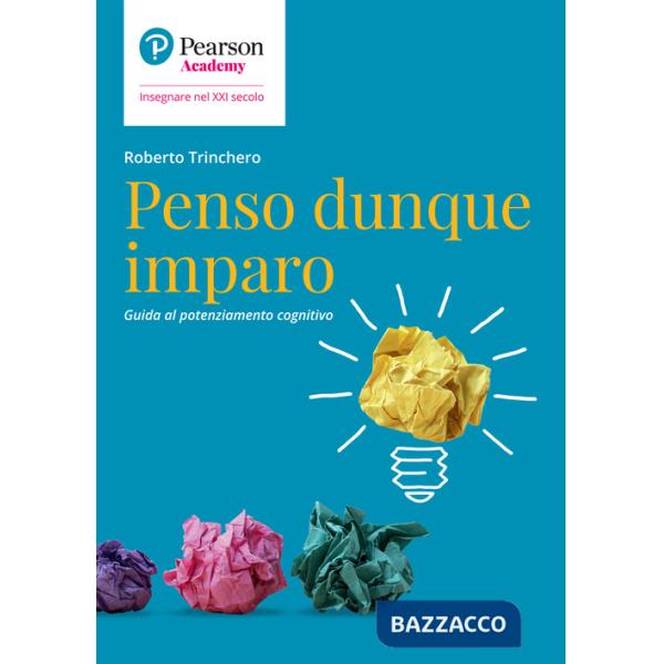 Penso dunque imparo. Guida al potenziamento cognitivo