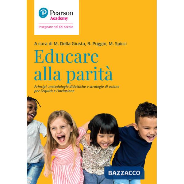 Educare alla parità. Principi, metodologie didattiche e strategie di azione per l'equità e l'inclusione