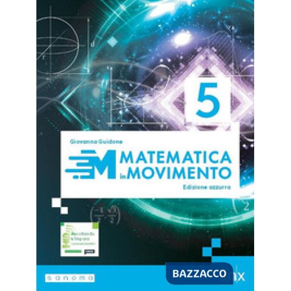 MATEMATICA IN MOVIMENTO - EDIZIONE AZZURRA - TRIENNIO LU - V
