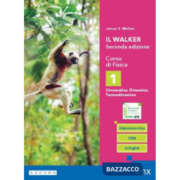 IL WALKER SECONDA EDIZIONE - CORSO DI FISICA - TRIENNIO LS - VOLUME 1