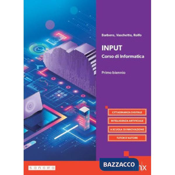 INPUT - CORSO DI INFORMATICA PER I LICEI - PRIMO BIENNIO