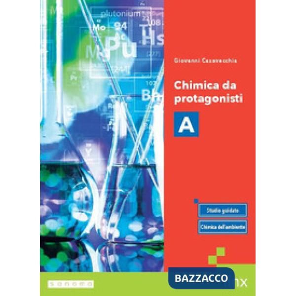 CHIMICA DA PROTAGONISTI - VOLUME A