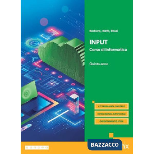 INPUT - CORSO DI INFORMATICA PER I LICEI - QUINTO ANNO