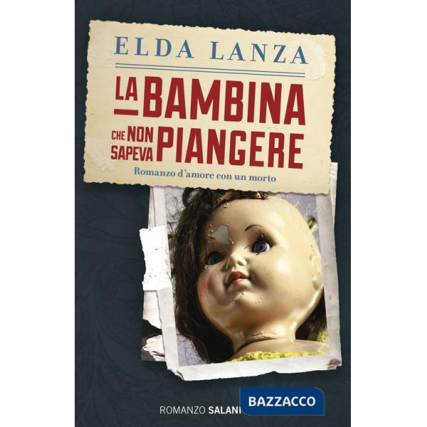 Bambina che non sapeva piangere. Romanzo d'amore con un morto (La)