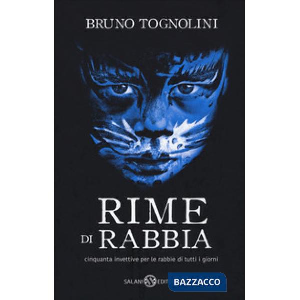 Rime di rabbia. Cinquanta invettive per la rabbia di tutti i giorni