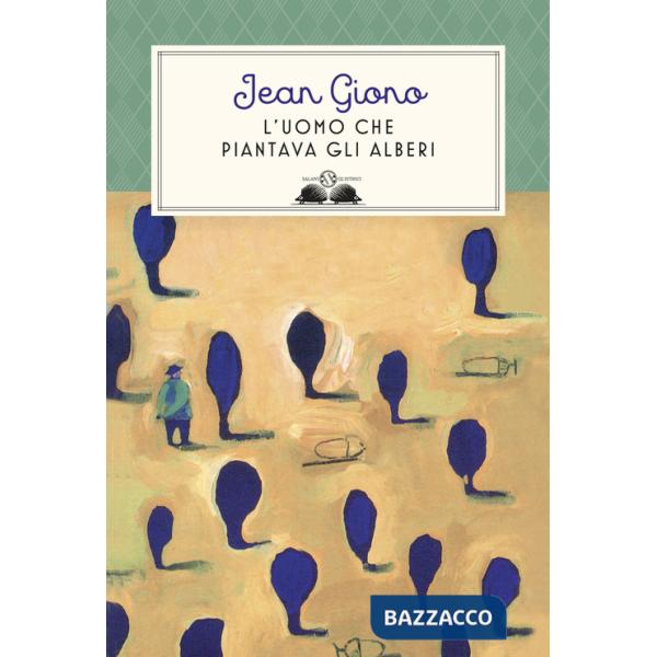 Uomo che piantava gli alberi. Ediz. illustrata (L')