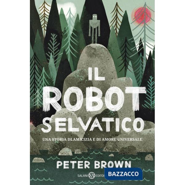 Robot selvatico. Ediz. illustrata (Il)