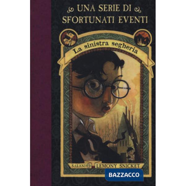 Sinistra segheria. Una serie di sfortunati eventi. Nuova ediz. (La). Vol. 4