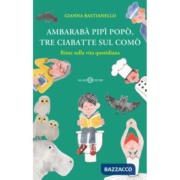 Ambarabà pipì popò, tre ciabatte sul comò. Rime sulla vita quotidiana. Ediz. a colori
