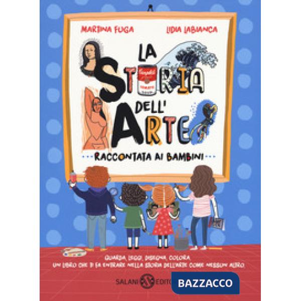 Storia dell'arte raccontata ai bambini. Ediz. a colori (La)