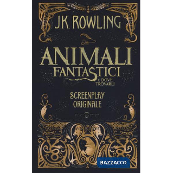 Animali fantastici e dove trovarli. Screenplay originale. Nuova ediz.