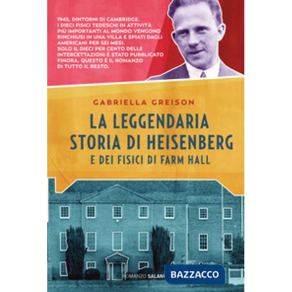 Leggendaria storia di Heisenberg e dei fisici di Farm Hall (La)