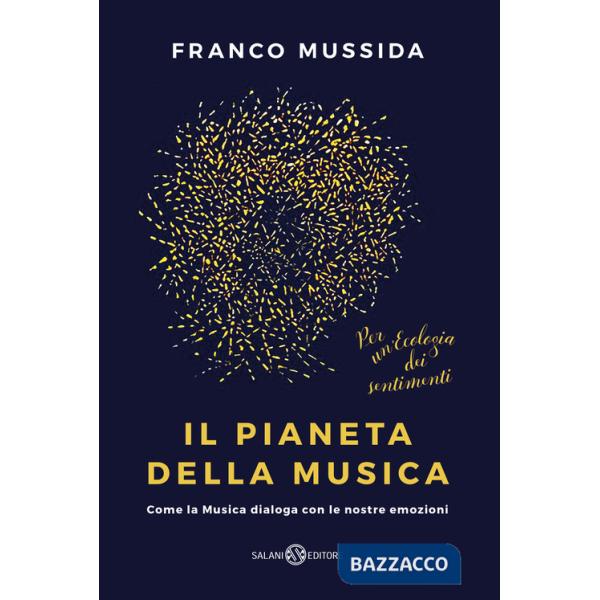 Pianeta della musica. Come la musica dialoga con le nostre emozioni (Il)